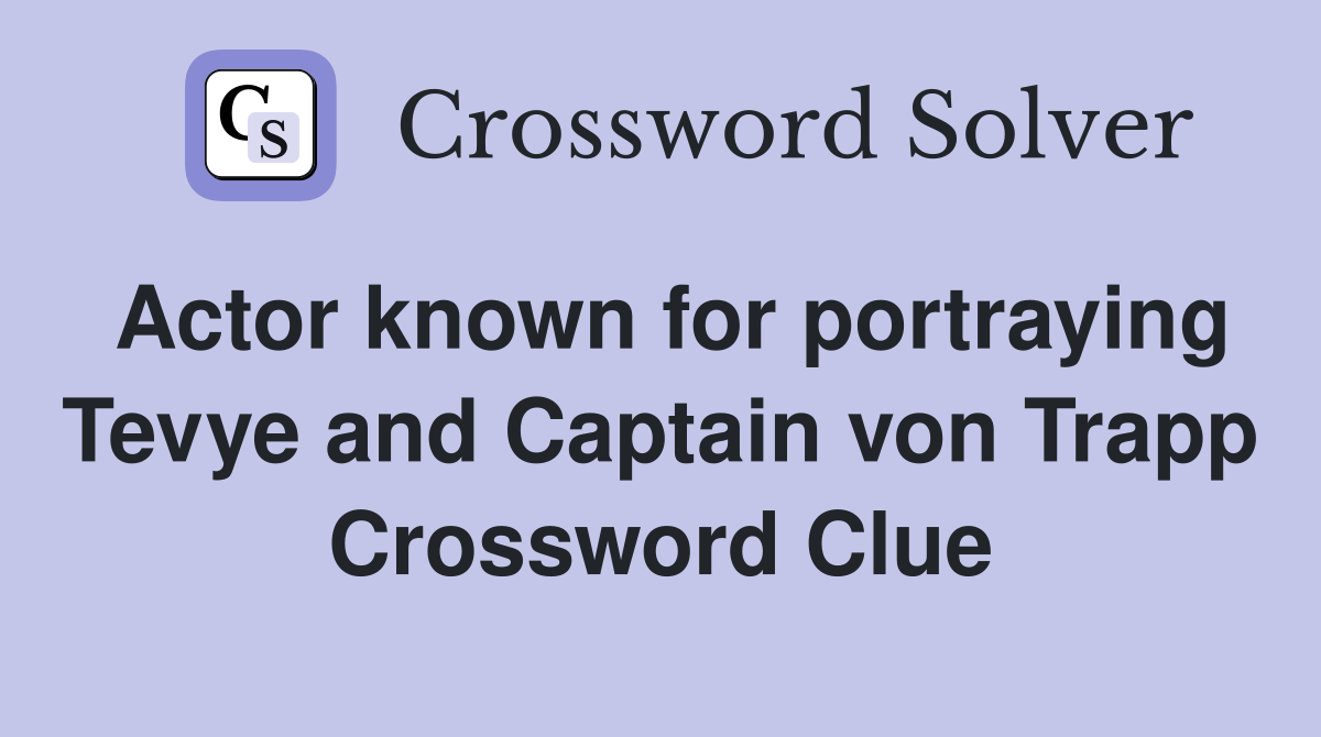 Actor known for portraying Tevye and Captain von Trapp Crossword Clue